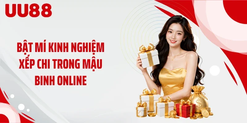 Bật mí kinh nghiệm xếp chi trong mậu binh online