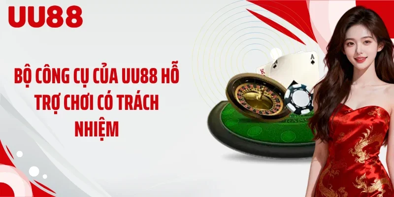 Bộ công cụ của UU88 hỗ trợ chơi có trách nhiệm