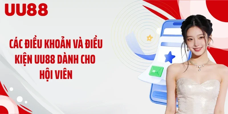 Các điều khoản và điều kiện UU88 dành cho hội viên