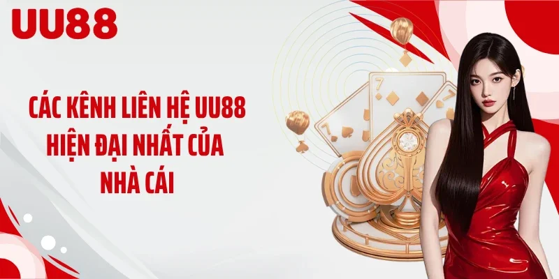 Các kênh liên hệ UU88 hiện đại nhất của nhà cái