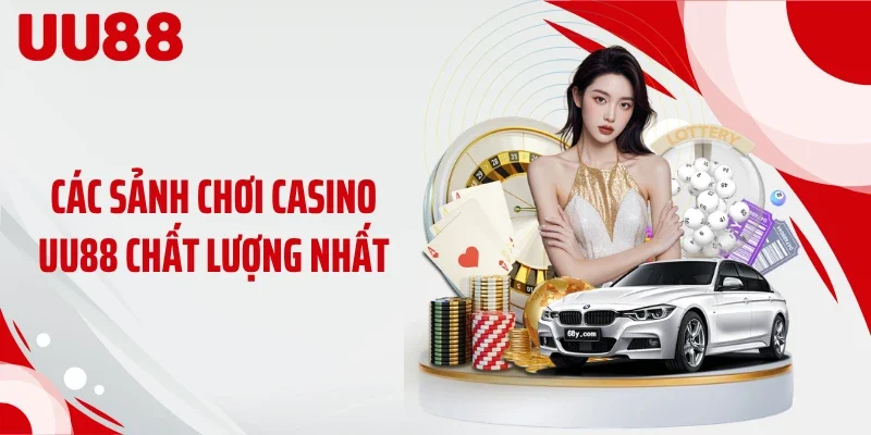 Các sảnh chơi casino UU88 chất lượng nhất