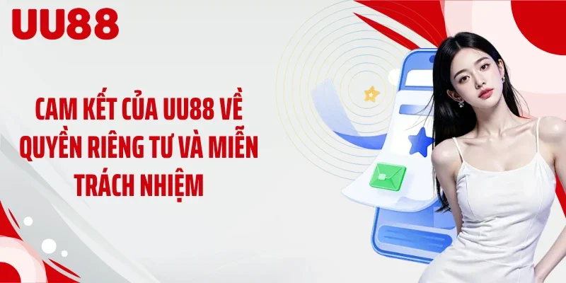 Cam kết của UU88 về quyền riêng tư và miễn trách nhiệm