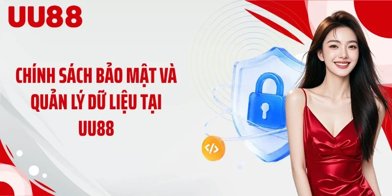 Chính sách bảo mật và quản lý dữ liệu tại UU88