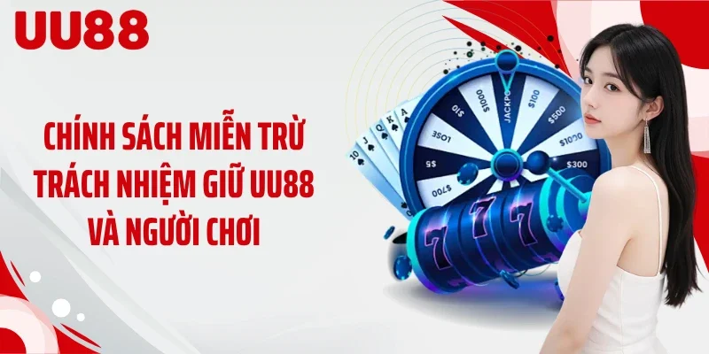 Chính sách miễn trừ trách nhiệm giữ UU88 và người chơi