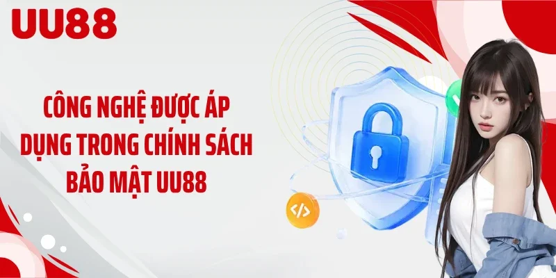 Công nghệ được áp dụng trong chính sách bảo mật UU88