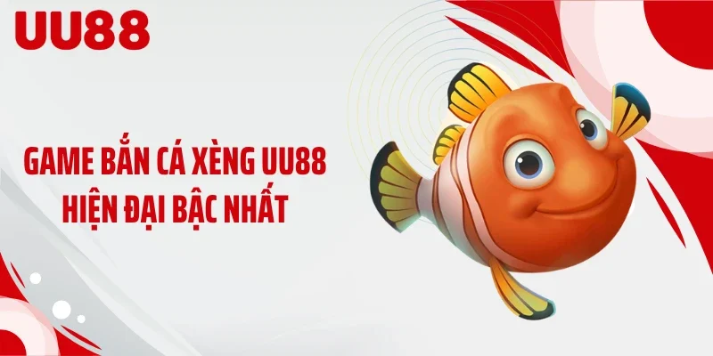 Game bắn cá xèng UU88 hiện đại bậc nhất