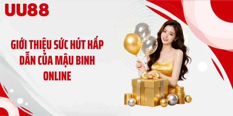 Giới thiệu sức hút hấp dẫn của mậu binh online