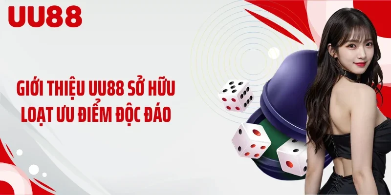 Giới thiệu UU88 sở hữu loạt ưu điểm độc đáo