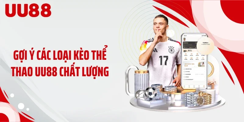 Gợi ý các loại kèo thể thao UU88 chất lượng