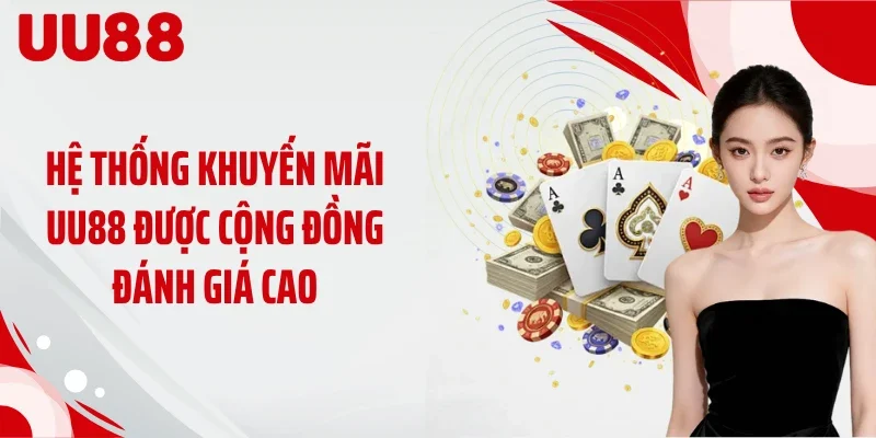 Hệ thống khuyến mãi UU88 được cộng đồng đánh giá cao