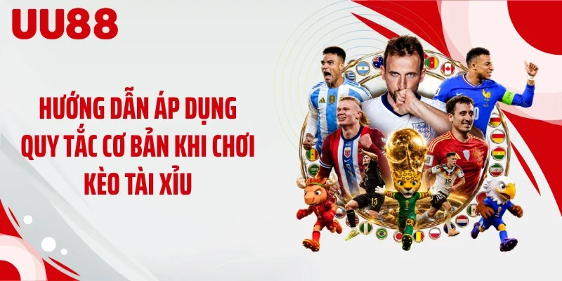 Hướng dẫn áp dụng quy tắc cơ bản khi chơi kèo tài xỉu