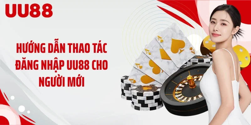 Hướng dẫn thao tác đăng nhập UU88 cho người mới