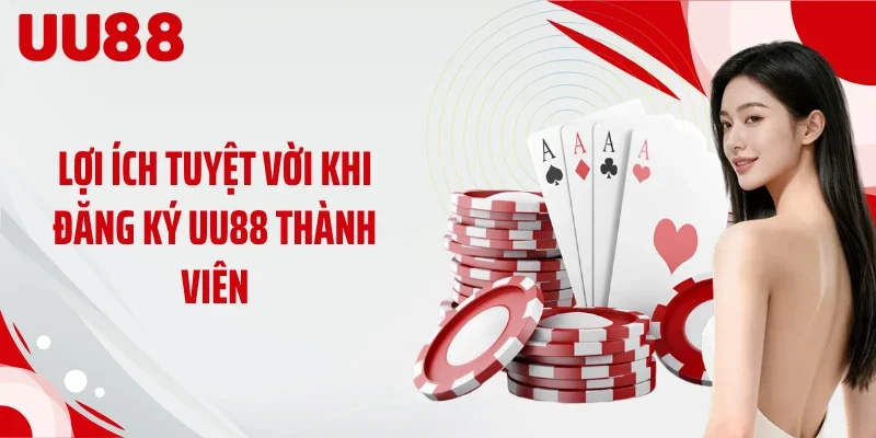 Lợi ích tuyệt vời khi đăng ký UU88 thành viên