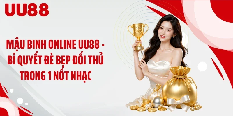 Mậu Binh Online Uu88 - Bí Quyết Đè Bẹp Đối Thủ Trong 1 Nốt Nhạc